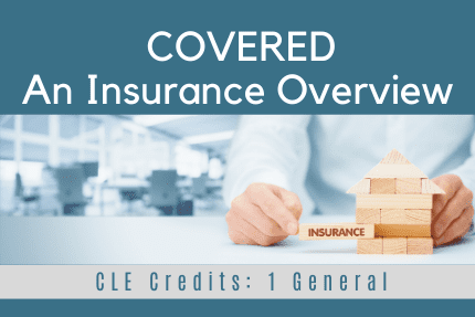 COVERED An Insurance Overview CLE