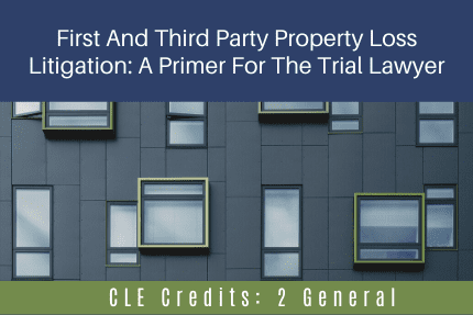 First And Third Party Property Loss Litigation CLE