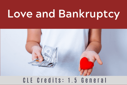 Love and Bankruptcy CLE