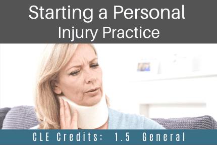 Starting A Personal Injury Practice CLE