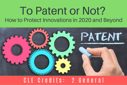 To Patent or Not CLE