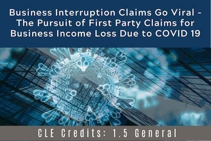 Business Interruption Claims Go Viral CLE