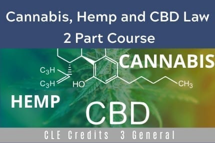 Cannabis Hemp and CBD Law CLE