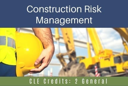 Construction Risk Management CLE