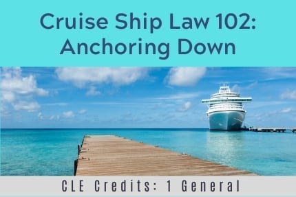 Cruise Ship Law 102 CLE