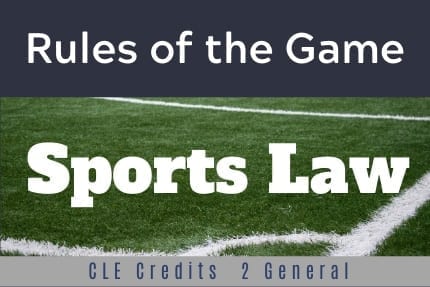 Rules of The Game Sports Law CLE