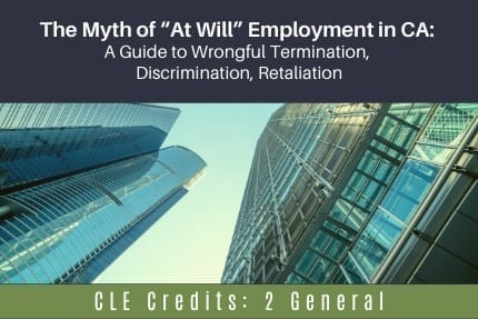 The Myth of At Will Employment in CA CLE