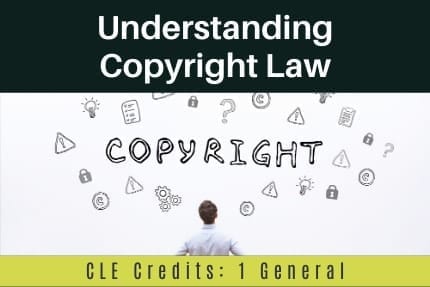 Understanding Copyright Law CLE
