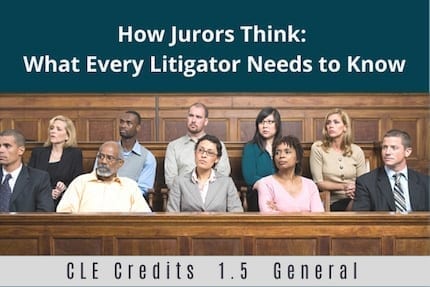 How Jurors Think CLE