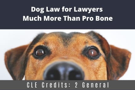 Dog Law For Lawyers CLE
