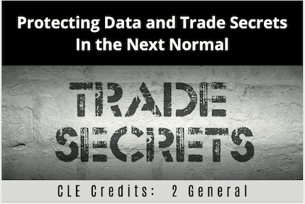 Protecting Data and Trade Secrets CLE