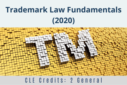 Trademark Law Fundamentals 2020 CLE