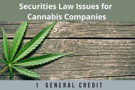 Securities Law Issues For Cannabis Companies CLE