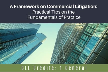 A Framework on Commercial Litigation CLE A Framework on Commercial Litigation CLE