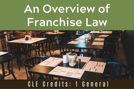 An Overview of Franchise Law CLE