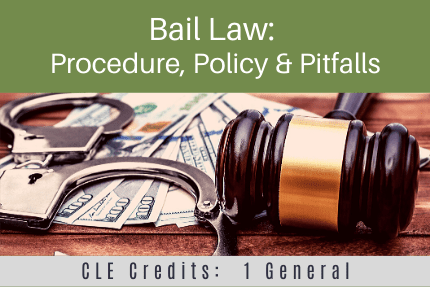 Bail Law Procedure Policy Pitfalls CLE