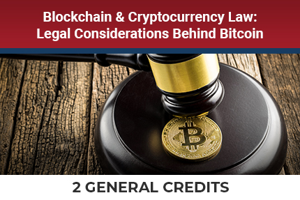 Blockchain and Cryptocurrency Law CLE Blockchain and Cryptocurrency Law CLE