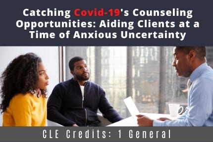 Catching Covid19 Counseling Opportunities CLE Catching Covid19 Counseling Opportunities CLE