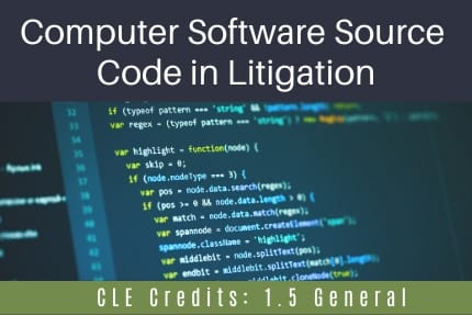 Computer Software Source Code in Litigation CLE