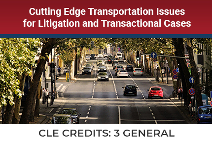 Cutting Edge Transportation Issues For Litigation CLE Cutting Edge Transportation Issues For Litigation CLE