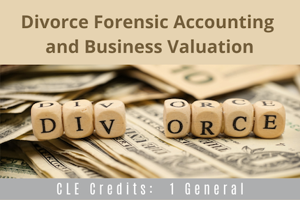 Divorce Forensic Accounting CLE Divorce Forensic Accounting CLE