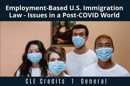 Employment-Based US Immigration Law CLE
