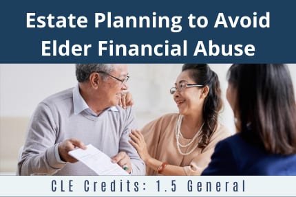 Estate Planning to Avoid Elder Financial Abuse CLE Estate Planning to Avoid Elder Financial Abuse CLE