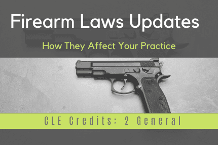 Firearm Laws Update CLE Firearm Laws Update CLE