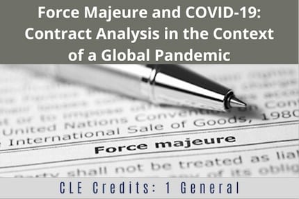 Force Majeure and Covid19 CLE Force Majeure and Covid19 CLE