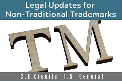 Legal Updates For Non-Traditional Trademarks CLE