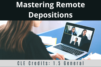Mastering Remote Depositions Mastering Remote Depositions