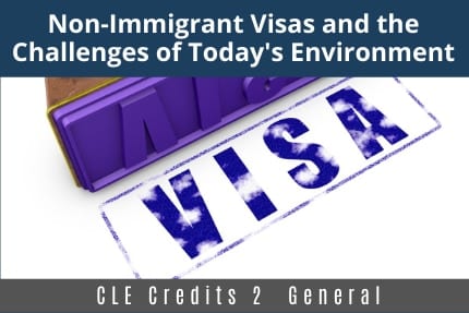 Non-Immigrant Visas and The Challenges of Today CLE Non-Immigrant Visas and The Challenges of Today CLE