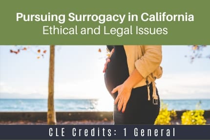 Pursuing Surrogacy in CA CLE