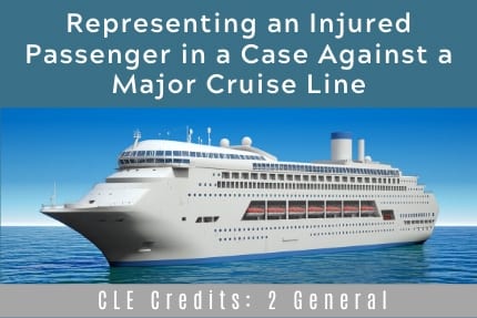 Representing an Injured Passenger In A Case Against A Major Cruise Line CLE