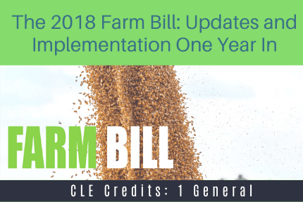 The 2018 Farm Bill Updates One Year In CLE The 2018 Farm Bill Updates One Year In CLE