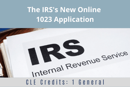 The IRS New Online 1023 Application CLE