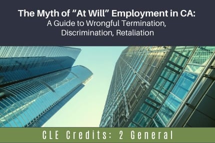 The Myth of At Will Employment in CA CLE The Myth of At Will Employment in CA CLE