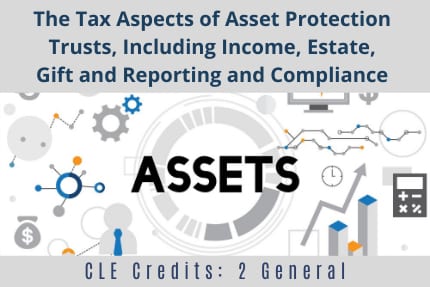 The Tax Aspects of Asset Protection CLE The Tax Aspects of Asset Protection CLE