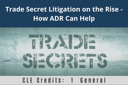 Trade Secret Litigation on the Rise CLE