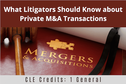 What Litigators Should Know About Private MandA Transactions CLE What Litigators Should Know About Private MandA Transactions CLE